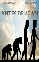 Antes de Adan (Jack London) Spanish Edition: Novela de Ficción en Español