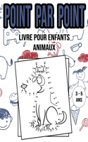 Point Par Point: Livre Pour Enfants - Animaux - 3 à 5ans: Connectez les points et coloriez - Activités et jeux pour enfants