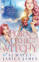 Born to be Witchy