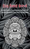 Cozy Forest Animal - An Adult Coloring Book Featuring Super Cute and Adorable Animals for Stress Relief and Relaxation