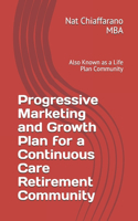 Progressive Marketing and Growth Plan for a Continuous Care Retirement Community