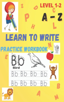 Learn to write: 100 practice pages to learn write letters from A to Z, with cute and funny images for coloring.
