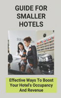 Guide For Smaller Hotels: Effective Ways To Boost Your Hotel's Occupancy And Revenue