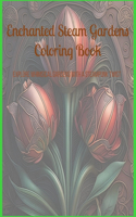 Enchanted Steam Gardens Coloring Book: Explore Whimsical Gardens with a Steampunk Twist