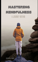 Mastering Mindfulness