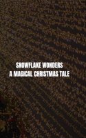 Snowflake Wonders: A Magical Christmas Tale