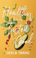 Healthy Never Tasted So Good