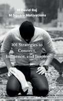 101 Strategies to Connect, Influence, and Inspire