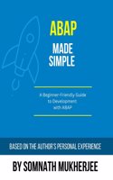 ABAP made simple: A Beginner-Friendly Guide to Development with ABAP