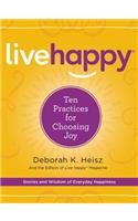 Live Happy: Ten Practices for Choosing Joy