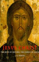 Jesus Christ: The Jesus of History, the Christ of Faith