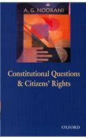 Constitutional Questions and Citizens' Rights: An Omnibus Comprising Constitutional Questions in India and Citizens' Rights, Judges and State Accountability