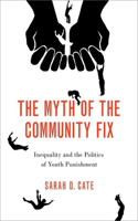 Myth of the Community Fix: Inequality and the Politics of Youth Punishment