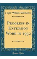 Progress in Extension Work in 1932 (Classic Reprint)