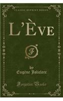 L'Ève (Classic Reprint)