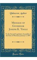 Message of Governor Joseph K. Toole: To the Second Legislative Assembly of the State of Montana; January 5, 1891 (Classic Reprint)