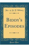 Biddy's Episodes (Classic Reprint)