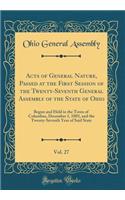 Acts of General Nature, Passed at the First Session of the Twenty-Seventh General Assembly of the State of Ohio, Vol. 27: Begun and Held in the Town of Columbus, December 1, 1803, and the Twenty-Seventh Year of Said State (Classic Reprint)