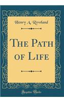 The Path of Life (Classic Reprint)