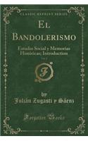 El Bandolerismo, Vol. 2: Estudio Social y Memorias Histï¿½ricas; Introduction (Classic Reprint)