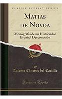 Matias de Novoa: MonografÃ­a de Un Historiador EspaÃ±ol Desconocido (Classic Reprint)