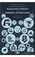 Appropriate Use of Advanced Technologies for Radiation Therapy and Surgery in Oncology