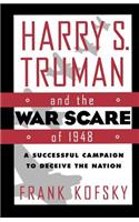 Harry S. Truman and the War Scare of 1948: A Successful Campaign to Deceive the Nation