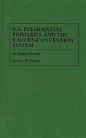 U.S. Presidential Primaries and the Caucus-Convention System