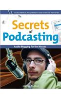 Secrets of Podcasting: Audio Blogging for the Masses