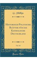 Historisch-Politische BlÃ¤tter FÃ¼r Das Katholische Deutschland, Vol. 42 (Classic Reprint)