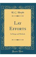 Lay Efforts: Its Range and Methods (Classic Reprint)