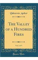 The Valley of a Hundred Fires, Vol. 2 of 3 (Classic Reprint)