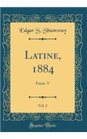 Latine, 1884, Vol. 2: Fascic. V (Classic Reprint)