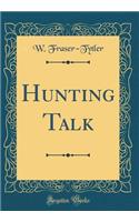 Hunting Talk (Classic Reprint)