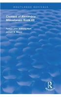 Clement of Alexandria Miscellanies Book 7: The Greek Text with Introduction, Translation, Notes, Dissertations and Indices