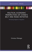 Political Economic Perspectives of China’s Belt and Road Initiative