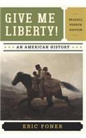 Give Me Liberty!: An American History - Seagull Edition