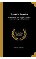 Greeks in America: An Account of Their Coming, Progress, Customs, Living, and Aspirations