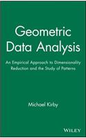 Geometric Data Analysis: An Empirical Approach to Dimensionality Reduction and the Study of Patterns