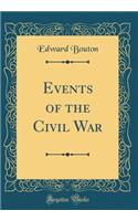 Events of the Civil War (Classic Reprint)