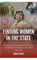 Finding Women in the State: A Socialist Feminist Revolution in the People's Republic of China, 1949-1964