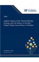 Applied Aspects of the Thermal Biology Ecology and Life History of the Blue Tilapia Tilapia Aurea (Pisces