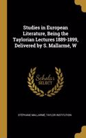 Studies in European Literature, Being the Taylorian Lectures 1889-1899, Delivered by S. Mallarmé, W