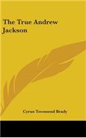 The True Andrew Jackson