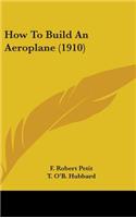 How To Build An Aeroplane (1910)