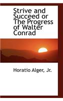 Strive and Succeed or the Progress of Walter Conrad: (English)
