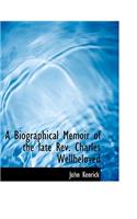 A Biographical Memoir of the Late REV. Charles Wellbeloved
