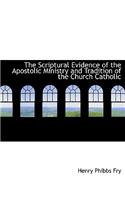 The Scriptural Evidence of the Apostolic Ministry and Tradition of the Church Catholic