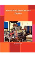 How To Build Blown Alcohol Engines