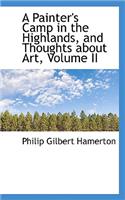 A Painter's Camp in the Highlands, and Thoughts about Art, Volume II: (English)